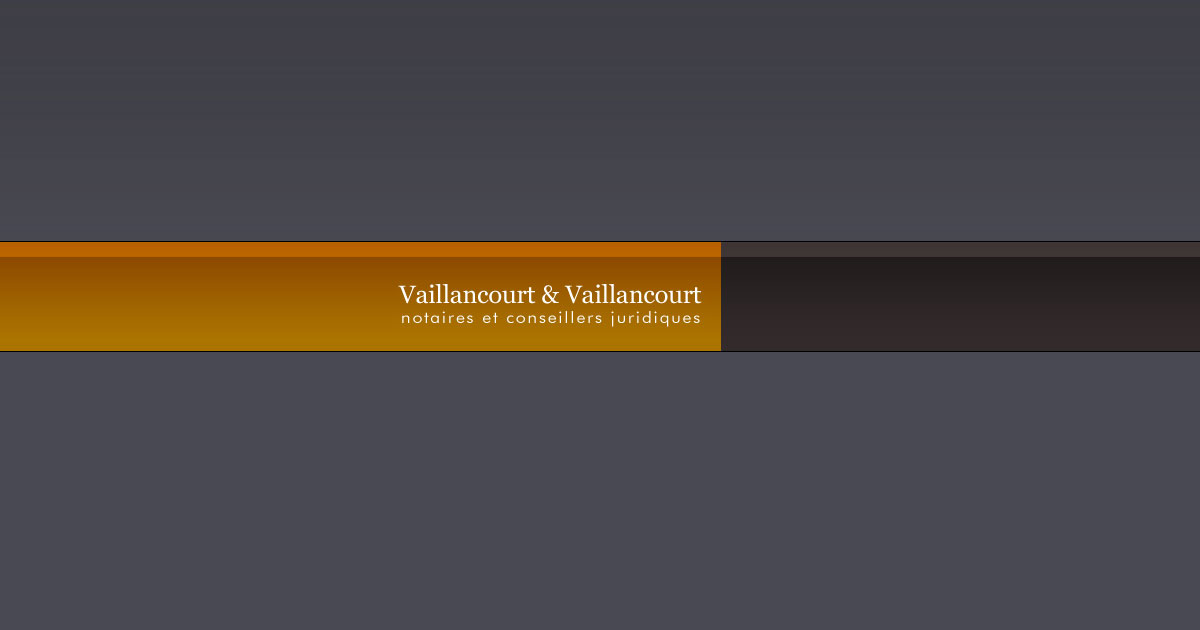 Notaires et conseillers juridique Vaillancourt & Vaillancourt